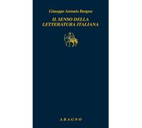 Il senso della letteratura italiana - Borgese Giuseppe Antonio