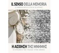 Il senso della memoria. L'ambasciata d'Italia. Ediz. italiana e greca