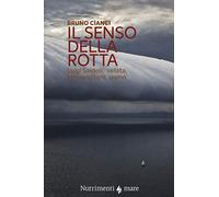 Il senso della rotta. Luigi Saidelli: velista, imprenditore, uomo