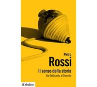 Il senso della storia. Dal Settecento al Duemila