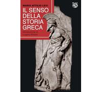 Libri Levi Mario Attilio - Il Senso Della Storia Greca