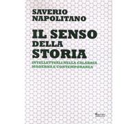 Il senso della storia. Intellettuali nella Calabria moderna e contemporanea