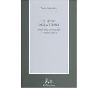 Il senso della storia. Studi sulla storiografia cristiana antica