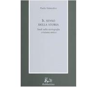 Il senso della storia. Studi sulla storiografia cristiana antica [Mar 01, 2004]