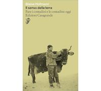 Il senso della terra. Fare i contadini e le contadine oggi