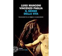 Il senso della vita. Conversazioni tra un religioso e un pococredente