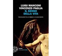 Il senso della vita. Conversazioni tra un religioso e un pococredente