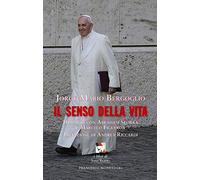 Il senso della vita. Dialoghi con Abraham Skorka e Marcelo Figueroa