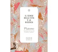 Il senso della vita è la ricerca: Apologia di Socrate - Critone - Fedone