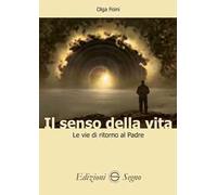 Il senso della vita. Le vie di ritorno al Padre