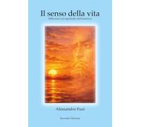 Il senso della vita. Riflessioni - nuova edizione