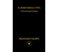 Il senso della vita: Teoria psicologica integrata: 1
