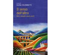 Il senso dell'altro. Muri, dialoghi, paure, ponti