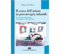 Il senso dell'azione in psicoterapia infantile. La terapia individuale e il supporto all'ambiente