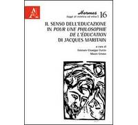 Il senso dell'educazione in «Pour una philosophie de l'éducation» di Jacques Maritain
