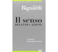 Il senso dell'educazione. La libertà di diventare se stessi