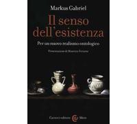 Il senso dell'esistenza. Per un nuovo realismo ontologico