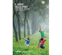Il senso dello sport. Valori, agonismo, inclusione