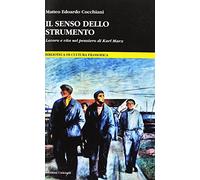 Il senso dello strumento. Lavoro e vita nel pensiero di Karl Marx