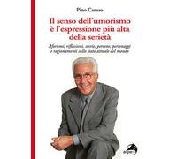 Il senso dell'umorismo è l'espressione più alta della seri. Aforismi, riflessioni, storie, persone, personaggi e ragionamenti sullo stato attuale del mondo