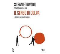 Il senso di colpa. Liberarsi dai ricatti morali