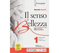Il senso e la bellezza. Con Nuovo laboratorio di scrittura e antologia della Divina Commedia. Per le Scuole superiori. Con e-book. Con espansione online (Vol. 1)