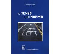 Il senso e la norma - Lorini Giuseppe
