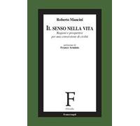 Il senso nella vita. Ragioni e prospettive per una conversione di civiltà