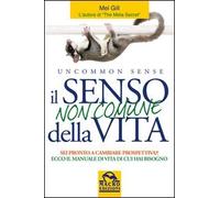 Il senso non comune della vita. Sei pronto a cambiare prospettiva?