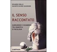 Il senso raccontato. Narrazione e cognizione tra semiotica e psicologia
