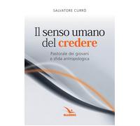Il senso umano del credere. Pastorale dei giovani e sfida antropo