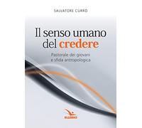 Il senso umano del credere. Pastorale dei giovani e sfida antropologica
