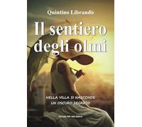 Il sentiero degli olmi. Nella villa si nasconde un oscuro segreto - Quinti...