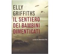Il sentiero dei bambini dimenticati [Sep 24, 2009] Griffiths, Elly and Gardella,