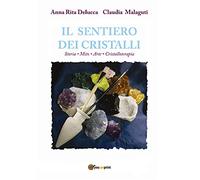 Il sentiero dei cristalli. Storia, mito, arte, cristalloterapia - Delucca ...