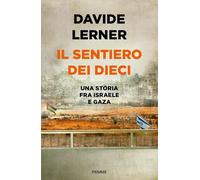 Il sentiero dei dieci. Una storia tra Israele e Gaza [Hardcover] [Oct 01, 2024]