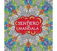 Il sentiero dei mandala. I quaderni dell'Art Therapy. Disegni da colorare. Ediz. illustrata