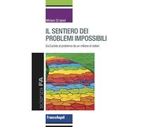 Il sentiero dei problemi impossibili. Da Euclide al problema da un milione di dollari