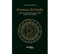 Il Sentiero del Druido: Iniziazione ai gradi di Bardo, Ovate e Druido tramite lettura meditativa