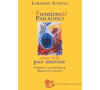 Il sentiero del paradiso. Della pace interiore