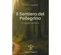 Il Sentiero del Pellegrino: Un viaggio nell’anima