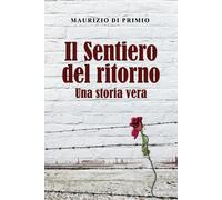 Il sentiero del ritorno di Maurizio Di Primio, 2021, Youcanprint