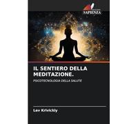 IL SENTIERO DELLA MEDITAZIONE.: PSICOTECNOLOGIA DELLA SALUTE