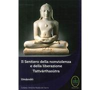 Il sentiero della nonviolenza e della liberazione. Tattvarthasutra
