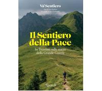 Il Sentiero della Pace. In Trentino sulle tracce della Grande Guerra [Paperback]