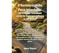 Il sentiero della pace interiore: un viaggio continuo verso la consapevolezza e l'armonia