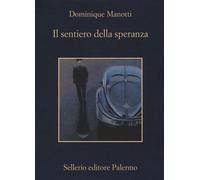Il sentiero della speranza - Manotti Dominique