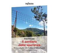Il sentiero della speranza. Storia e attualità della frontiera tra Italia e Francia