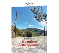 Il Sentiero Della Speranza. Storia E Attualità Della Frontiera Tra Italia E Fran