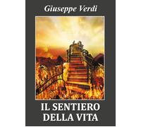 Il sentiero della vita di Giuseppe Verdi, 2018, Youcanprint